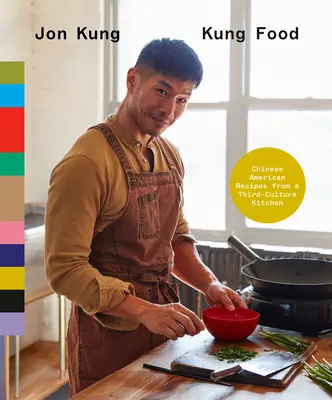 Kung Food: Chińsko-amerykańskie przepisy z kuchni trzeciej kultury: Książka kucharska - Kung Food: Chinese American Recipes from a Third-Culture Kitchen: A Cookbook