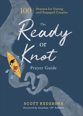 Przewodnik modlitewny Ready or Knot: 100 modlitw dla randkujących i zaręczonych par - The Ready or Knot Prayer Guide: 100 Prayers for Dating and Engaged Couples