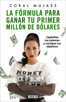 La Frmula Para Ganar Tu Primer Milln de Dlares / How to Earn Your First MILLI On: Wykorzystaj swoje talenty, aby osiągnąć swoje cele - La Frmula Para Ganar Tu Primer Milln de Dlares / How to Earn Your First MILLI On: Capitalize on Your Talents to Reach Your Goals