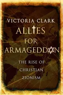 Sojusznicy dla Armagedonu: Powstanie chrześcijańskiego syjonizmu - Allies for Armageddon: The Rise of Christian Zionism