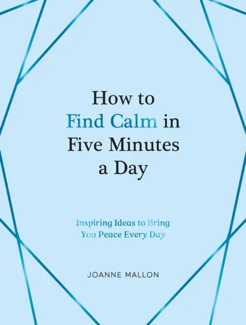 Jak znaleźć spokój w pięć minut dziennie - inspirujące pomysły, które przyniosą ci spokój każdego dnia - How to Find Calm in Five Minutes a Day - Inspiring Ideas to Bring You Peace Every Day