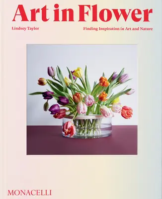 Sztuka w kwiatach: Znajdowanie inspiracji w sztuce i naturze - Art in Flower: Finding Inspiration in Art and Nature