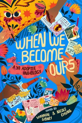 When We Become Ours: Antologia adopcyjna YA - When We Become Ours: A YA Adoptee Anthology