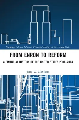 Od Enronu do reform: Historia finansowa Stanów Zjednoczonych 2001-2004 - From Enron to Reform: A Financial History of the United States 2001-2004