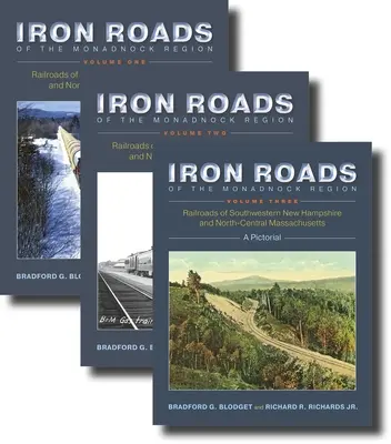 Drogi żelazne regionu Monadnock: Railroads of Southwestern New Hampshire and North-Central Massachusetts: Tom I-III - Iron Roads of the Monadnock Region: Railroads of Southwestern New Hampshire and North-Central Massachusetts: Volumes I-III