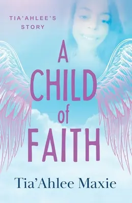 Dziecko wiary: Historia Tia'Ahlee - A Child of Faith: Tia'Ahlee's Story