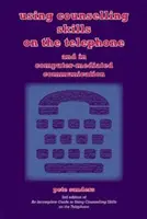 Korzystanie z umiejętności doradczych przez telefon i w komunikacji za pośrednictwem komputera - Using Counselling Skills on the Telephone and in Computer-mediated Communication