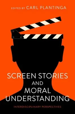 Historie ekranowe i rozumienie moralności: Perspektywy interdyscyplinarne - Screen Stories and Moral Understanding: Interdisciplinary Perspectives