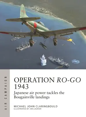 Operacja Ro-Go 1943: Japońskie lotnictwo walczy z desantem na Bougainville - Operation Ro-Go 1943: Japanese Air Power Tackles the Bougainville Landings