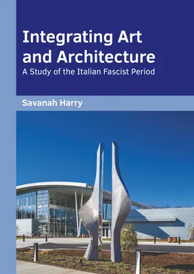 Integracja sztuki i architektury: Studium włoskiego okresu faszystowskiego - Integrating Art and Architecture: A Study of the Italian Fascist Period