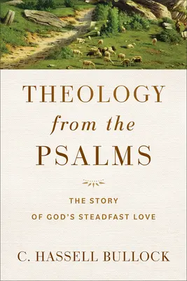 Teologia Psalmów: Historia niezłomnej miłości Boga - Theology from the Psalms: The Story of God's Steadfast Love