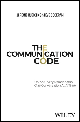 The Communication Code: Odblokowanie każdego związku, jedna rozmowa na raz - The Communication Code: Unlocking Every Relationship, One Conversation at a Time