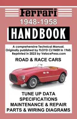 Ferrari Handbook 1948-1958 - Kompleksowy podręcznik techniczny dla samochodów drogowych i wyścigowych - Ferrari Handbook 1948-1958 - A Comprehensive Technical Manual for the Road & Race Cars