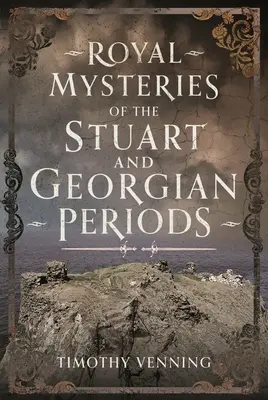 Królewskie tajemnice okresu Stuartów i Georgii - Royal Mysteries of the Stuart and Georgian Periods