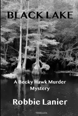 Czarne jezioro: Tajemnica morderstwa Becky Hawk - Black Lake: A Becky Hawk Murder Mystery