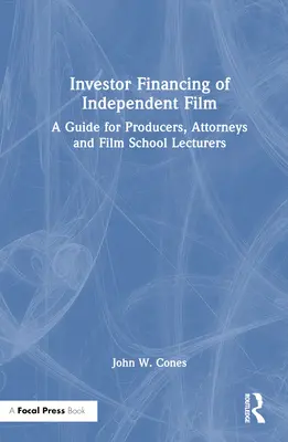 Finansowanie filmów niezależnych przez inwestorów: Przewodnik dla producentów, prawników i wykładowców szkół filmowych - Investor Financing of Independent Film: A Guide for Producers, Attorneys and Film School Lecturers