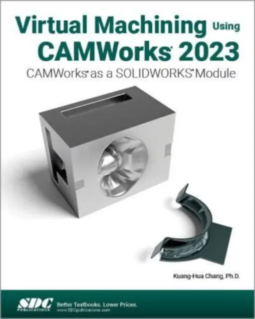 Wirtualna obróbka przy użyciu CAMWorks 2023 - CAMWorks jako moduł SOLIDWORKS - Virtual Machining Using CAMWorks 2023 - CAMWorks as a SOLIDWORKS Module