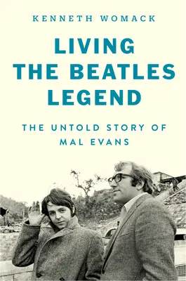 Żyjąc legendą Beatlesów: Nieopowiedziana historia Mala Evansa - Living the Beatles Legend: The Untold Story of Mal Evans