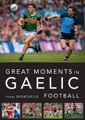 Wielkie chwile w futbolu gaelickim - Great Moments in Gaelic Football