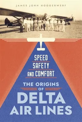 Szybkość, bezpieczeństwo i komfort: Początki Delta Air Lines - Speed, Safety, and Comfort: The Origins of Delta Air Lines