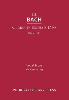 Gloria in Excelsis Deo, BWV 191: Partytura wokalna - Gloria in Excelsis Deo, BWV 191: Vocal score