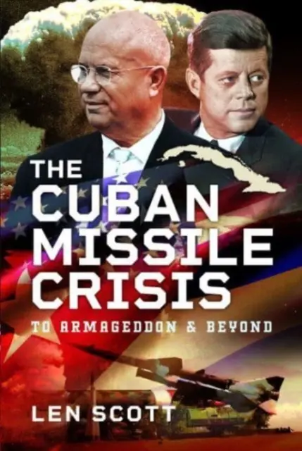 Kubański kryzys rakietowy: Do Armagedonu i dalej - The Cuban Missile Crisis: To Armageddon and Beyond