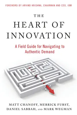 Serce innowacji: Przewodnik po nawigacji do autentycznego popytu - The Heart of Innovation: A Field Guide for Navigating to Authentic Demand