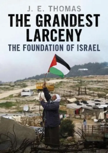 Największa kradzież: Założenie Izraela - The Grandest Larceny: The Foundation of Israel