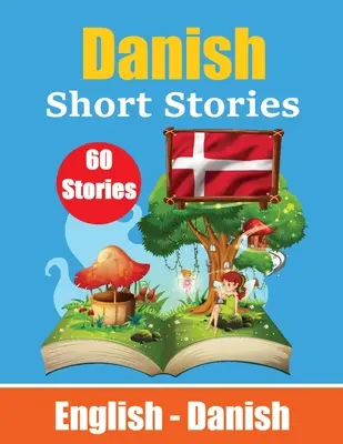 Short Stories in Danish English i Danish Stories Side by Side: Nauka języka duńskiego poprzez opowiadania odpowiednie dla dzieci - Short Stories in Danish English and Danish Stories Side by Side: Learn Danish Language Through Short Stories Suitable for Children