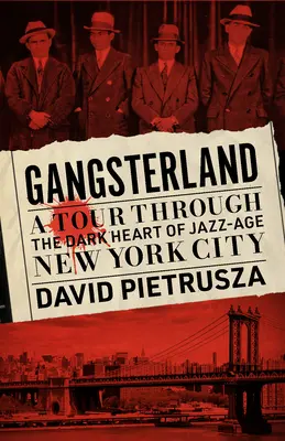 Gangsterland: Wycieczka przez mroczne serce Nowego Jorku epoki jazzu - Gangsterland: A Tour Through the Dark Heart of Jazz-Age New York City