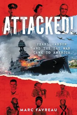 Zaatakowani! Pearl Harbor i dzień, w którym wojna przyszła do Ameryki - Attacked!: Pearl Harbor and the Day War Came to America