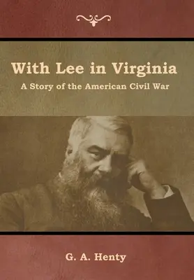 Z Lee w Wirginii: Historia amerykańskiej wojny secesyjnej - With Lee in Virginia: A Story of the American Civil War