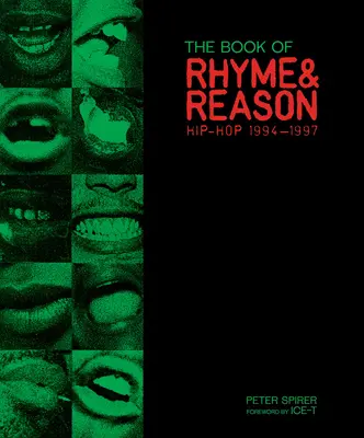 The Book of Rhyme & Reason: Hip-Hop 1994-1997: Fotografie Petera Spirera - The Book of Rhyme & Reason: Hip-Hop 1994-1997: Photographs by Peter Spirer