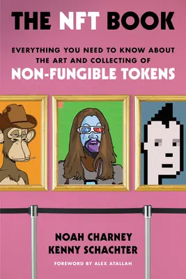 The Nft Book: Wszystko, co musisz wiedzieć o sztuce i kolekcjonowaniu niewymienialnych żetonów - The Nft Book: Everything You Need to Know about the Art and Collecting of Non-Fungible Tokens