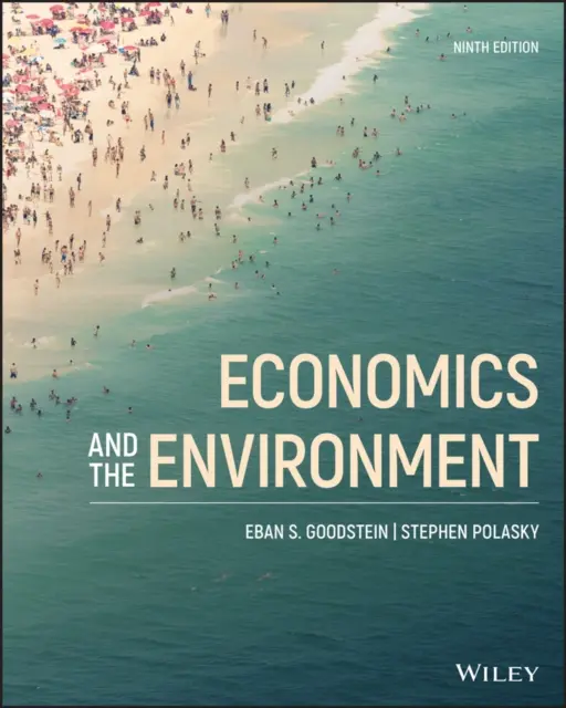 Ekonomia i środowisko (Goodstein Eban S. (Bard Center for Environmental Policy; The National Teach-In)) - Economics and the Environment (Goodstein Eban S. (Bard Center for Environmental Policy; The National Teach-In))