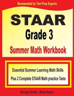 STAAR Grade 3 Summer Math Workbook: Niezbędne letnie umiejętności matematyczne plus dwa kompletne testy matematyczne STAAR - STAAR Grade 3 Summer Math Workbook: Essential Summer Learning Math Skills plus Two Complete STAAR Math Practice Tests