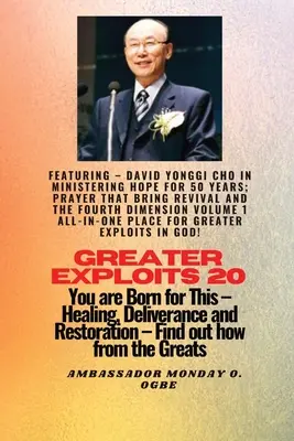 Greater Exploits - 20 Featuring - David Yonggi Cho In Ministering Hope for 50 Years;..: Modlitwa, która przynosi przebudzenie i czwarty wymiar Tom 1 AL - Greater Exploits - 20 Featuring - David Yonggi Cho In Ministering Hope for 50 Years;..: Prayer that Bring Revival and the Fourth Dimension Volume 1 AL