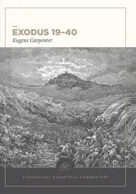 Księga Wyjścia 19-40: Ewangeliczny komentarz egzegetyczny - Exodus 19-40: Evangelical Exegetical Commentary