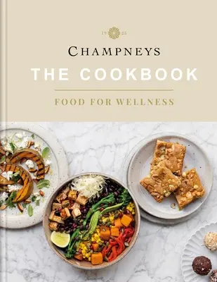 Champneys: Książka kucharska: Jedzenie dla dobrego samopoczucia - Champneys: The Cookbook: Food for Wellness