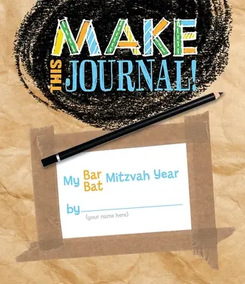 Zrób ten dziennik! Mój rok Bar/Bat Micwy - Make This Journal! My Bar/Bat Mitzvah Year