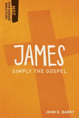 James: Po prostu Ewangelia - James: Simply the Gospel