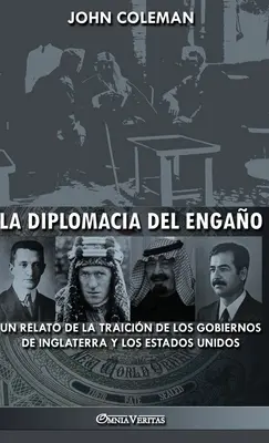 La diplomacia del engao: un relato de la traicin de los gobiernos de Inglaterra y los Estados Unidos