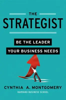 Strateg: Bądź liderem, którego potrzebuje twój biznes - The Strategist: Be the Leader Your Business Needs