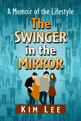 Swinger w lustrze: Moje sekretne życie - The Swinger in the Mirror: My Secret Life