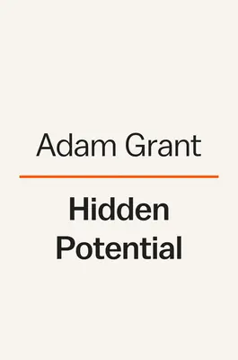 Ukryty potencjał: Nauka o osiąganiu większych rzeczy - Hidden Potential: The Science of Achieving Greater Things