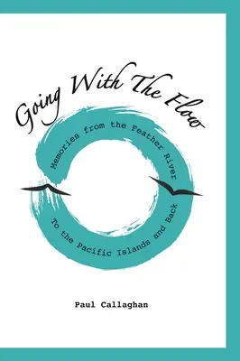 Płynąc z prądem: wspomnienia znad rzeki Feather na wyspy Pacyfiku i z powrotem - Going with the Flow: Memories From the Feather River to the Pacific Islands and Back