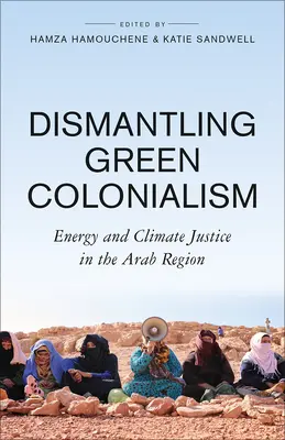 Demontaż zielonego kolonializmu: Energia i sprawiedliwość klimatyczna w regionie arabskim - Dismantling Green Colonialism: Energy and Climate Justice in the Arab Region