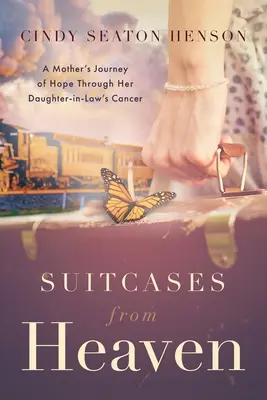 Walizki z nieba: Podróż nadziei matki przez raka jej szwagierki - Suitcases from Heaven: A Mother's Journey of Hope Through Her Daughter-in-Law's Cancer