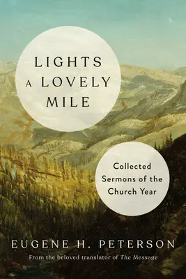 Lights a Lovely Mile: Zebrane kazania na rok kościelny - Lights a Lovely Mile: Collected Sermons of the Church Year