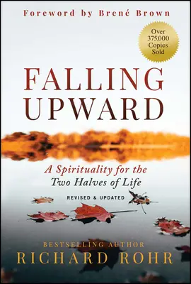 Upadek w górę, poprawiony i zaktualizowany: Duchowość dla dwóch połówek życia - Falling Upward, Revised and Updated: A Spirituality for the Two Halves of Life